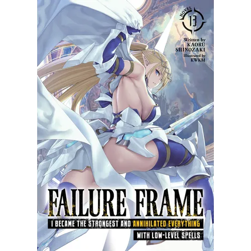 Failure Frame: I Became the Strongest and Annihilated Everything with Low-Level Spells (Light Novel) Vol. 13 - Paperback
