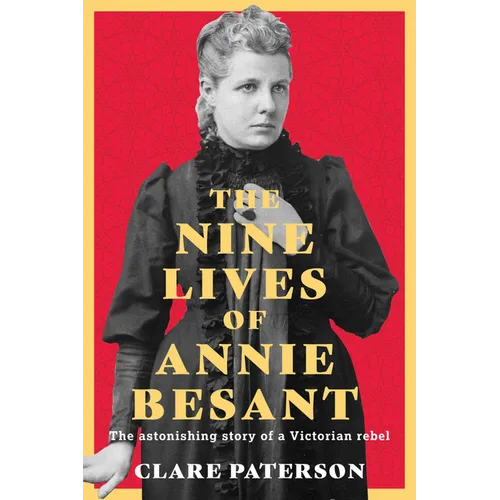 The Nine Lives of Annie Besant: The Astonishing Story of a Victorian Rebel - Hardcover
