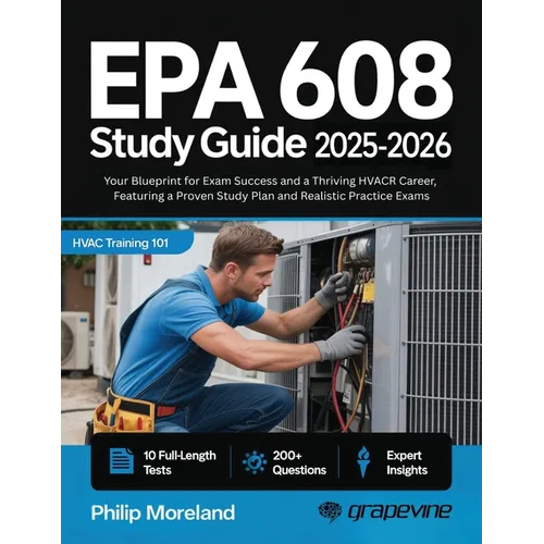 EPA 608 study guide 2025-2026: Your Blueprint for Exam Success and a Thriving HVACR Career, Featuring a Proven Study Plan and Realistic Practice Exams - Paperback