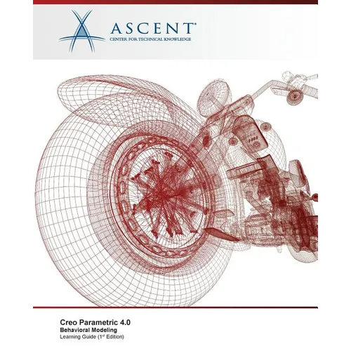 Creo Parametric 4.0: Behavioral Modeling - Paperback