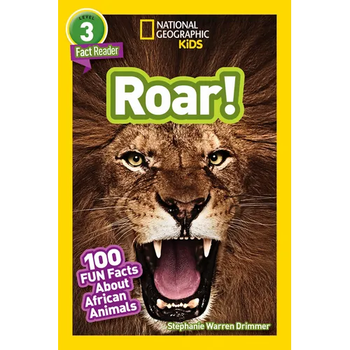 Roar! (National Geographic Kids Readers, Level 3/Fact Reader): 100 Fun Facts about African Animals