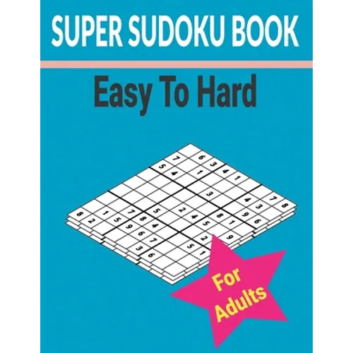 Super sudoku Book Easy to Hard for Adults: 500+ Different level puzzles with solutions - Paperback
