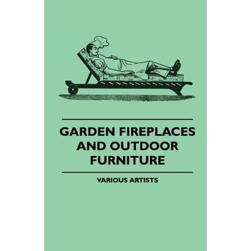 Garden Fireplaces and Outdoor Furniture - Paperback