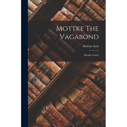 Mottke The Vagabond: (mottke Ganef) - Paperback