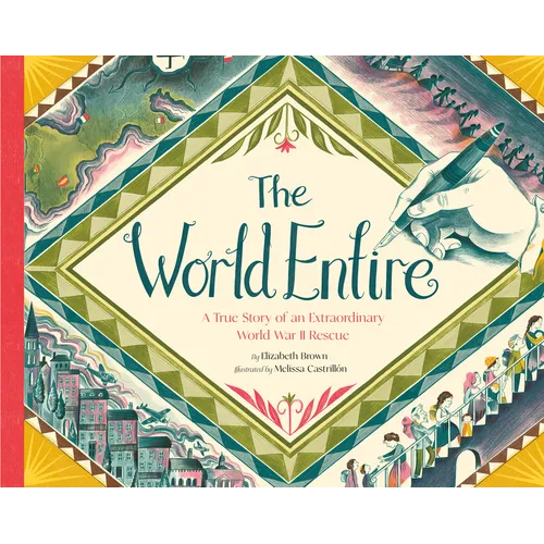 The World Entire: A True Story of an Extraordinary World War II Rescue - Hardcover