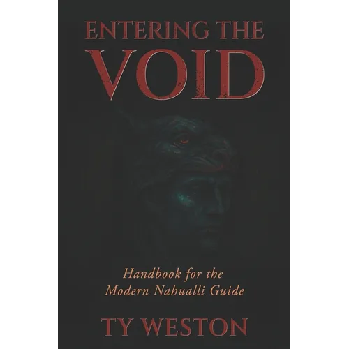 Entering the Void: Handbook for the Modern Nahualli Guide - Paperback