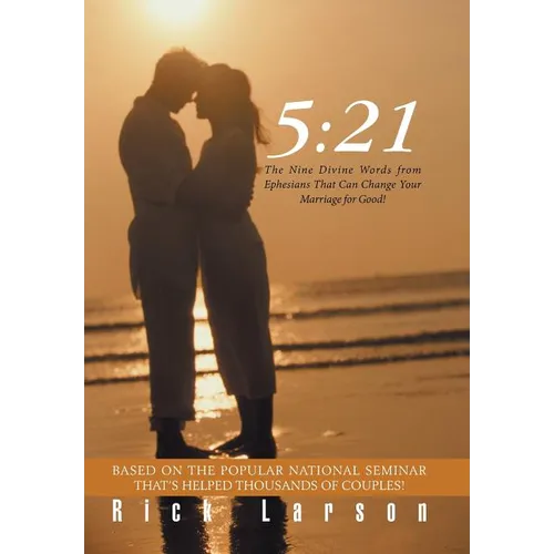 5: 21: The Nine Divine Words from Ephesians That Can Change Your Marriage for Good! - Hardcover