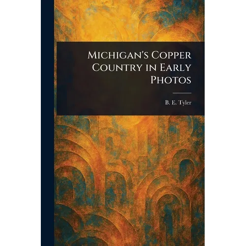 Michigan's Copper Country in Early Photos - Paperback