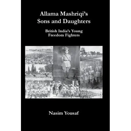 Allama Mashriqi's Sons & Daughters: British India's Young Freedom Fighters - Hardcover