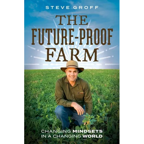 The Future-Proof Farm: Changing Mindsets in a Changing World - Hardcover