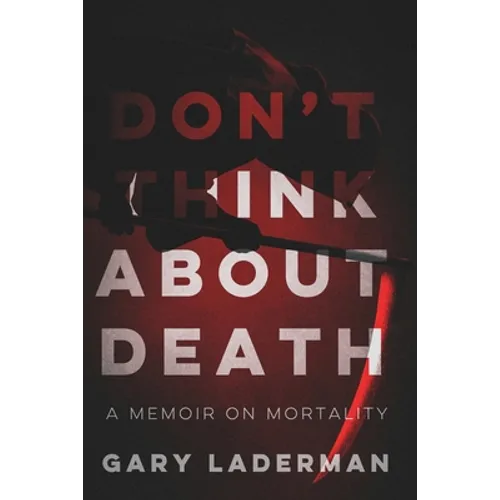Don't Think About Death: A Memoir on Mortality - Paperback