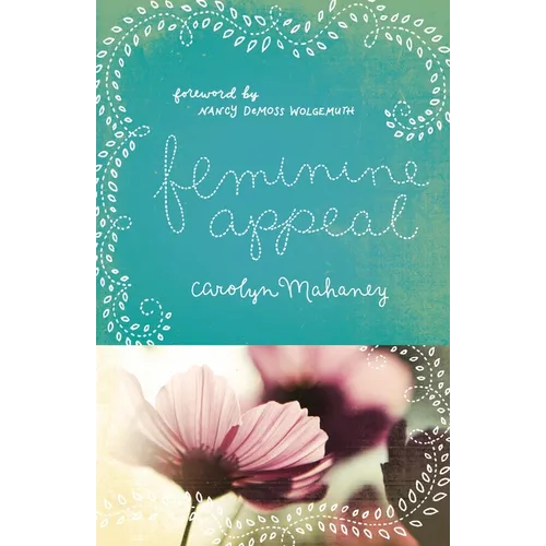 Feminine Appeal: Seven Virtues of a Godly Wife and Mother (Redesign) - Paperback