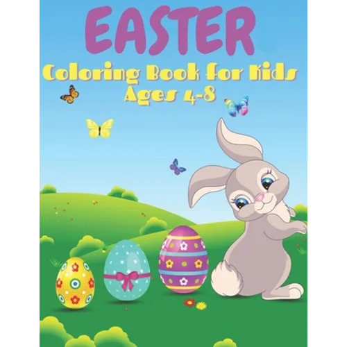 Easter Coloring Book for Kids Ages 4-8: 50 Cute Designs, Easter Bunny, Coloring Book for Toddlers, Simple Drawings, Large print 8.5 x 11 inches - Paperback