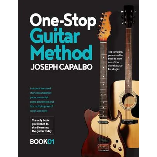 One-Stop Guitar Method: The Complete Beginner's Guide to Learning the Acoustic or Electric Guitar (for all ages) - Paperback