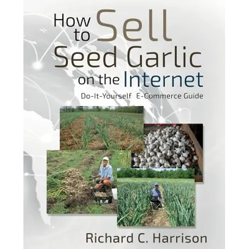 How to Sell Seed Garlic on the Internet: Do-it-yourself E-commerce guide - Paperback