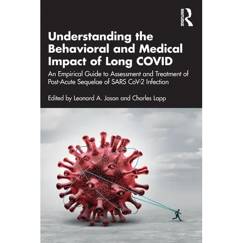 Understanding the Behavioral and Medical Impact of Long Covid: An Empirical Guide to Assessment and Treatment of Post-Acute Sequelae of Sars Cov-2 Inf - Paperback