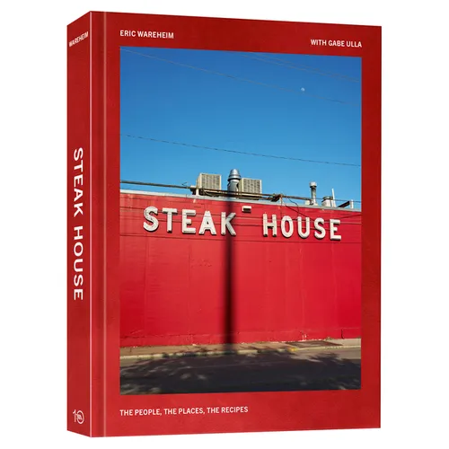 Steak House: The People, the Places, the Recipes