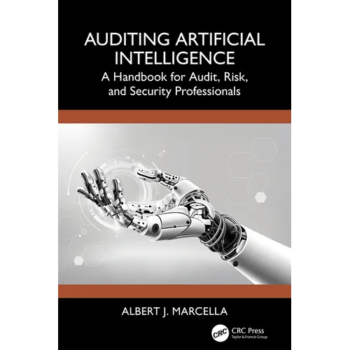 Auditing Artificial Intelligence: A Handbook for Audit, Risk, and Security Professionals - Paperback
