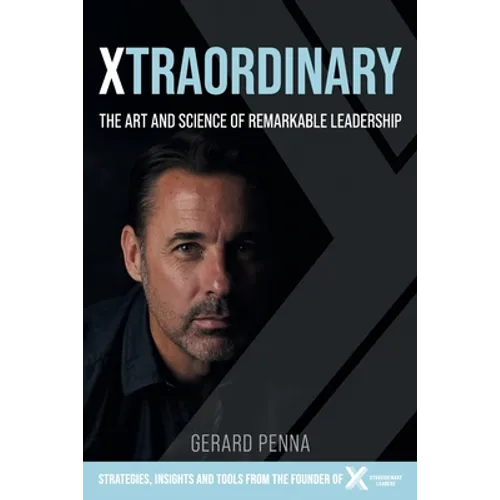 Xtraordinary: The art and science of remarkable leadership - Paperback