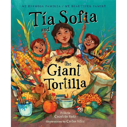 Tia Sofia and the Giant Tortilla - Hardcover