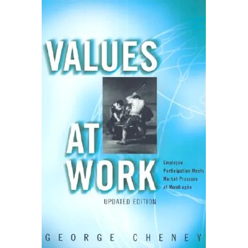 Values at Work: Employee Participation Meets Market Pressure at Mondragón