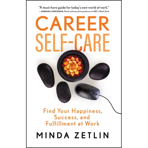 Career Self-Care: Find Your Happiness, Success, and Fulfillment at Work - Paperback