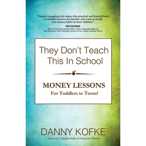 They Don't Teach This In School: Money Lessons for Toddlers to Teens - Paperback
