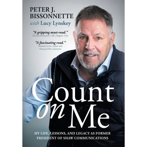 Count on Me: My Life, Lessons, and Legacy as Former President of Shaw Communications - Hardcover