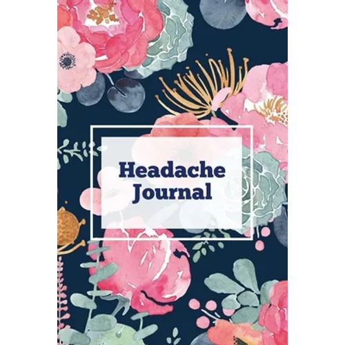 Headache Journal: Migraine Information Log, Pain Triggers, Record Symptoms, Headcaches Book, Chronic Headache Management Diary, Daily Track Time, Dura - Paperback