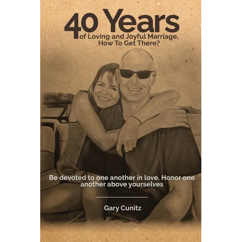 40 Years of Loving and Joyful Marriage. How To Get There? - Paperback