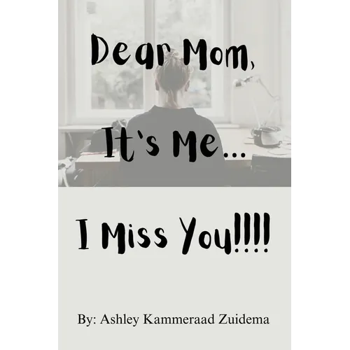 Dear Mom, it's Me.... I miss you!! - Paperback
