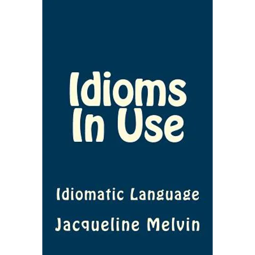 Idioms In Use: English Idioms & Phrasal Verbs - Paperback