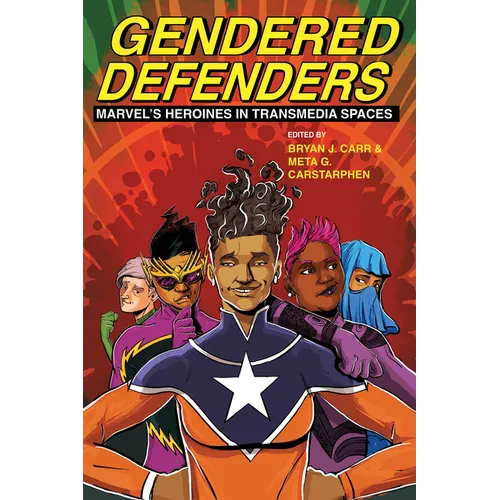 Gendered Defenders: Marvel's Heroines in Transmedia Spaces - Paperback