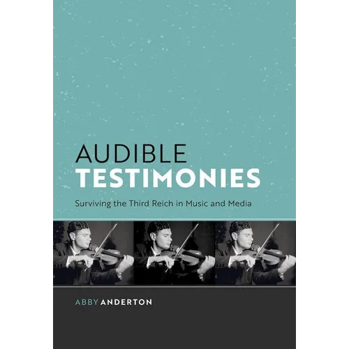 Audible Testimonies: Surviving the Third Reich in Music and Media - Hardcover