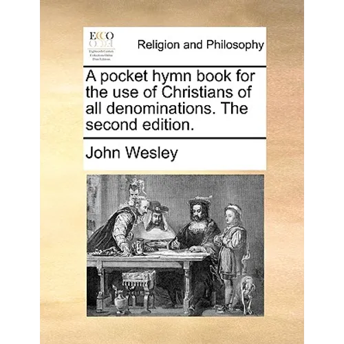 A Pocket Hymn Book for the Use of Christians of All Denominations. the Second Edition. - Paperback
