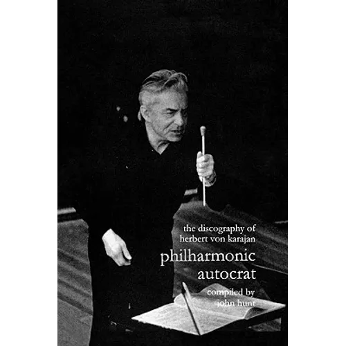 Discography of Herbert Von Karajan. Philharmonic Autocrat 1. [Third Edition]. [2000]. - Paperback