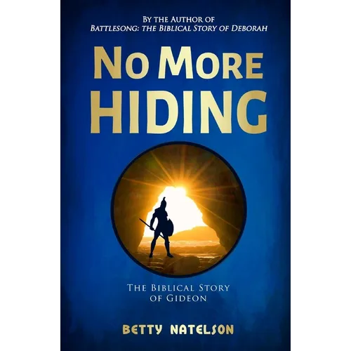 No More Hiding: The Biblical Story of Gideon - Paperback