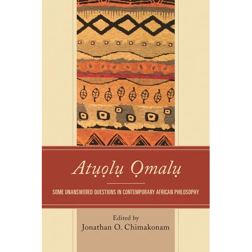 Atuolu Omalu: Some Unanswered Questions in Contemporary African Philosophy - Paperback