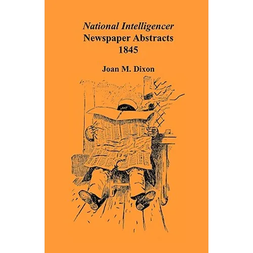 National Intelligencer Newspaper Abstracts, 1845 - Paperback