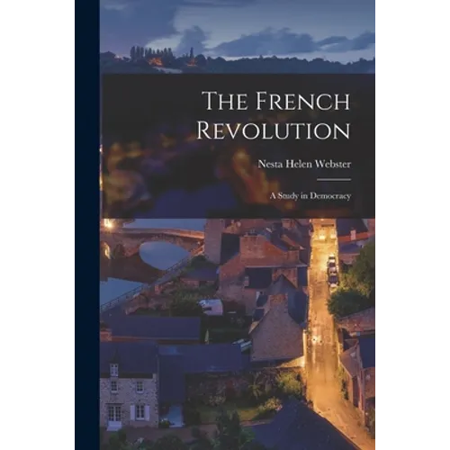 The French Revolution: A Study in Democracy - Paperback