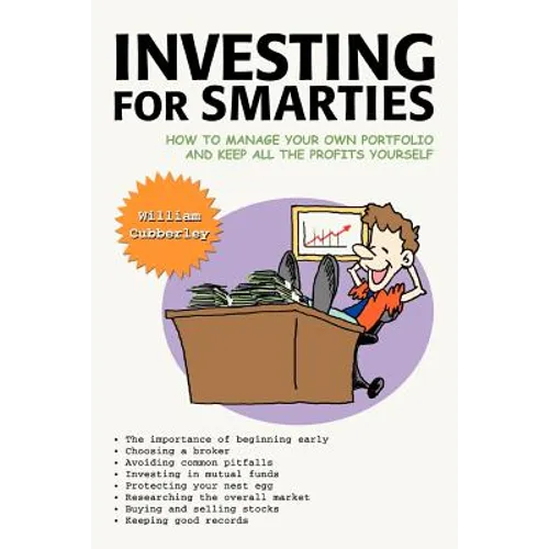Investing for Smarties: How to Manage Your Own Portfolio and Keep All the Profits Yourself - Paperback