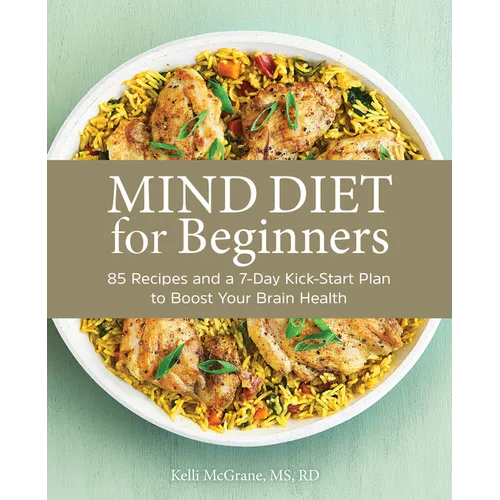 Mind Diet for Beginners: 85 Recipes and a 7-Day Kickstart Plan to Boost Your Brain Health - Paperback