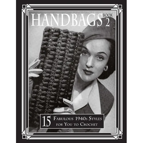 Handbags 2: 15 Fabulous 1940s Styles for You to Crochet - Paperback