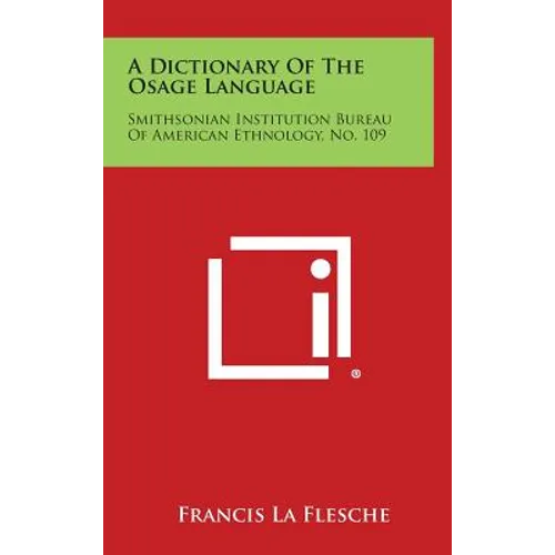A Dictionary of the Osage Language: Smithsonian Institution Bureau of American Ethnology, No. 109 - Hardcover