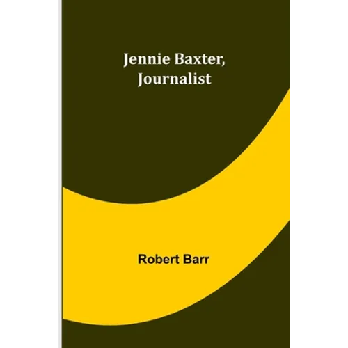 Jennie Baxter, Journalist - Paperback