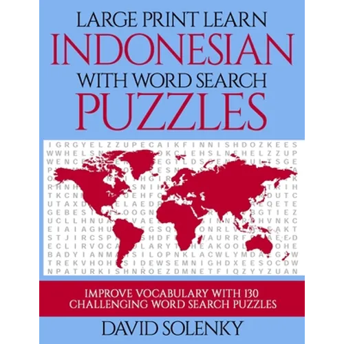Large Print Learn Indonesian with Word Search Puzzles: Learn Indonesian Language Vocabulary with Challenging Easy to Read Word Find Puzzles - Paperback