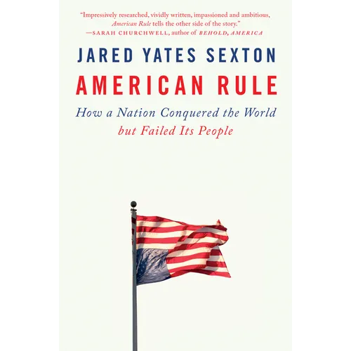 American Rule: How a Nation Conquered the World But Failed Its People - Paperback