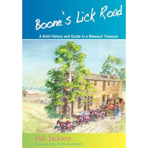 Boone's Lick Road: A Brief History and Guide to a Missouri Treasure - Paperback