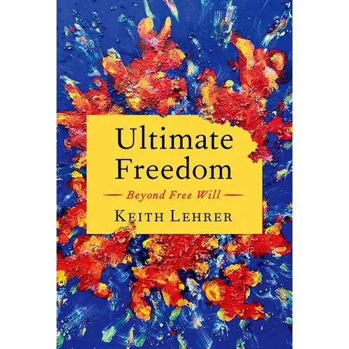 Ultimate Freedom: Beyond Free Will