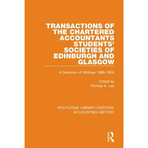 Transactions of the Chartered Accountants Students' Societies of Edinburgh and Glasgow: A Selection of Writings 1886-1958 - Paperback